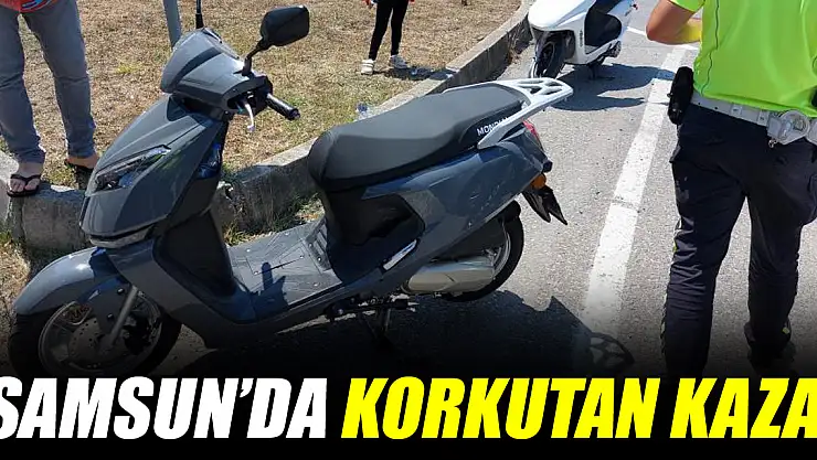 Samsun'da Korkutan Kaza