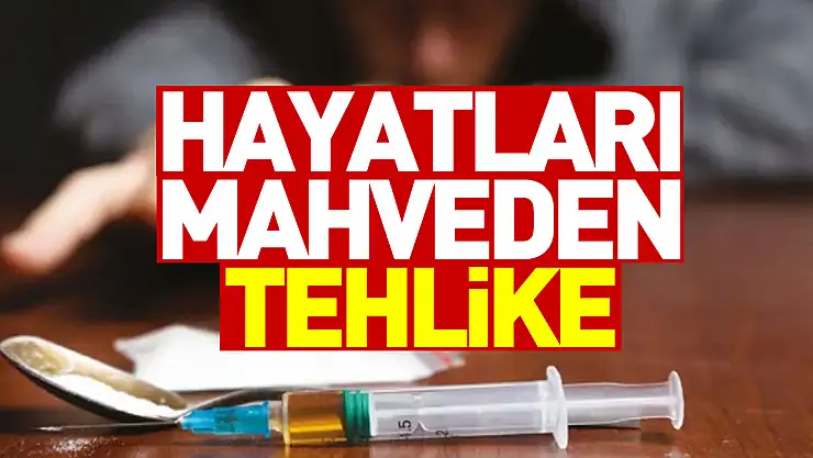 HAYATLARI MAHVEDEN TEHLİKE