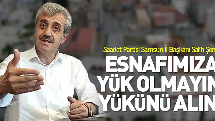 ESNAFIMIZA YÜK OLMAYIN, YÜKÜNÜ ALIN!