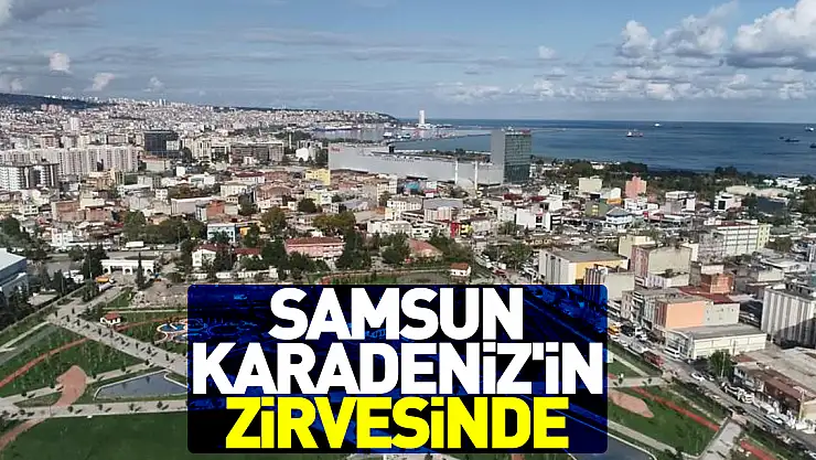 Samsun Karadeniz'in zirvesinde