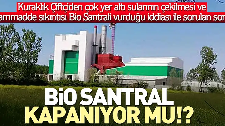 Bio Santral KAPANIYOR MU!?