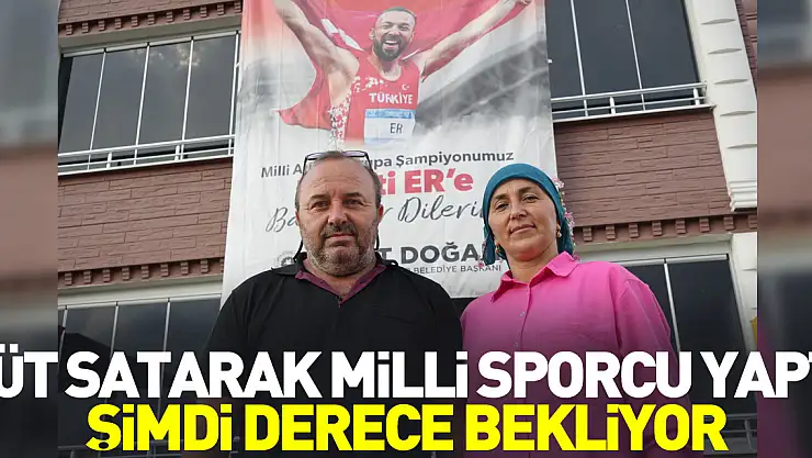 Süt satarak milli sporcu yaptı, şimdi derece bekliyor