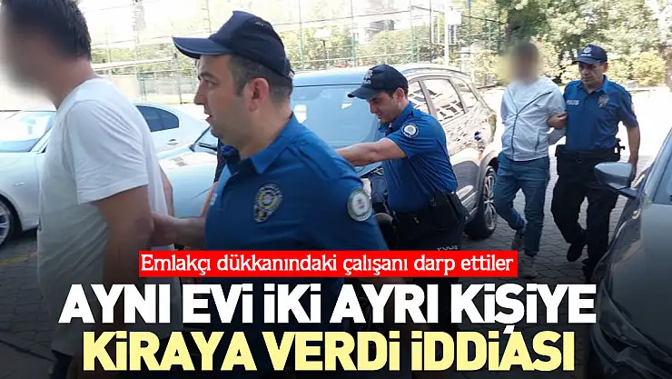 AYNI EVİ İKİ AYRI KİŞİYE KİRAYA VERDİ