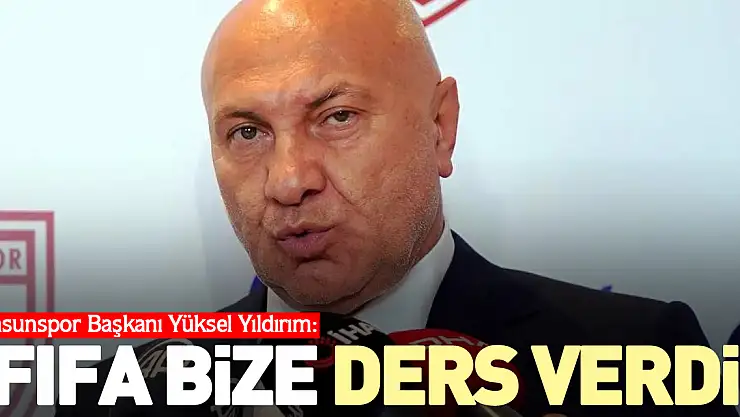 'FIFA BİZE DERS VERDİ'