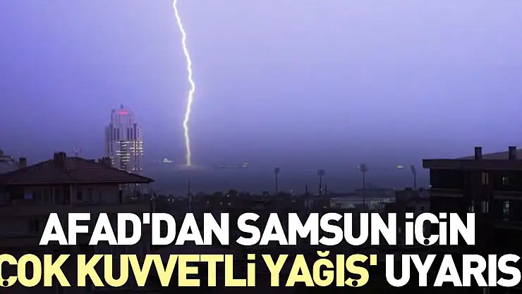 AFAD'DAN SAMSUNLULARA UYARI!