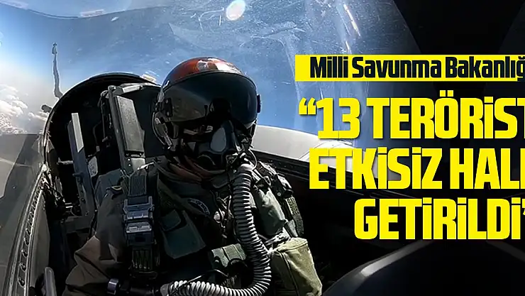 Irak'ın kuzeyinde 13 PKK'lı terörist etkisiz hale getirildi