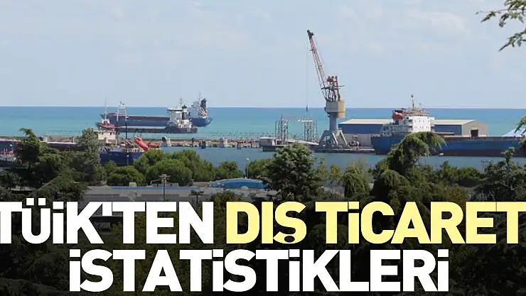 TÜİK'ten dış ticaret istatistikleri