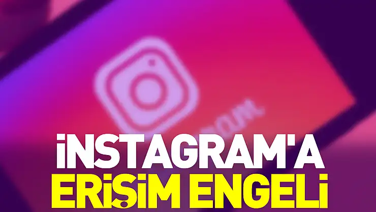 İnstagram'a erişim engeli