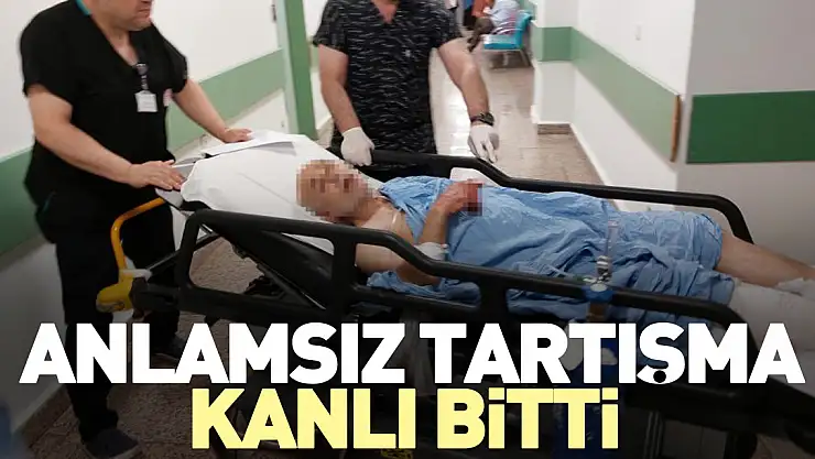 ANLAMSIZ TARTIŞMA KANLI BİTTİ