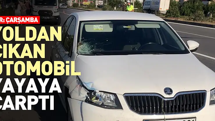 Yoldan çıkan otomobil yayaya çarptı