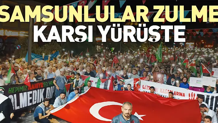 SAMSUNLULAR ZULME KARŞI YÜRÜŞTE