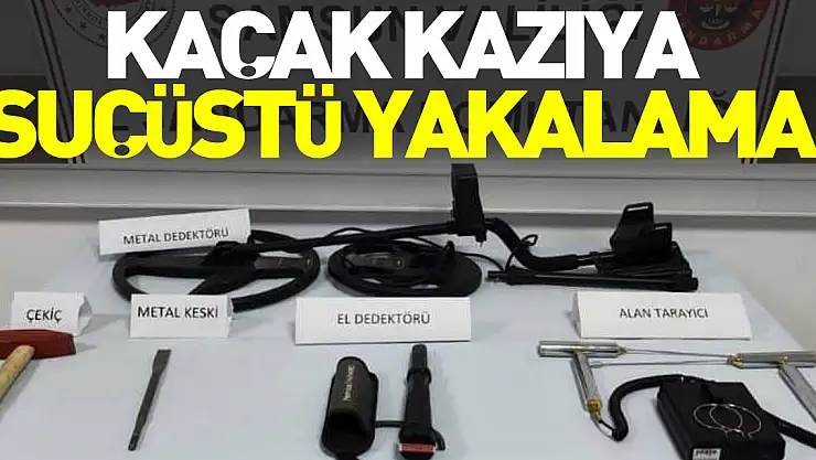 Kaçak Kazıya suçüstü yakalama