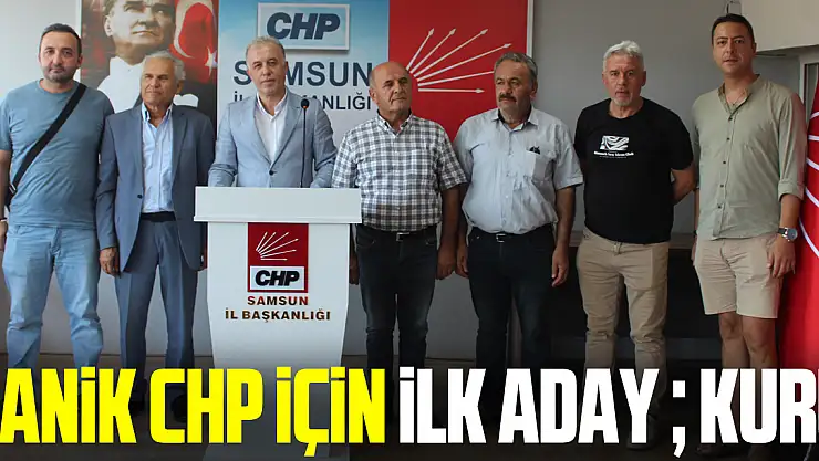 CANİK CHP İÇİN İLK ADAY  KURU