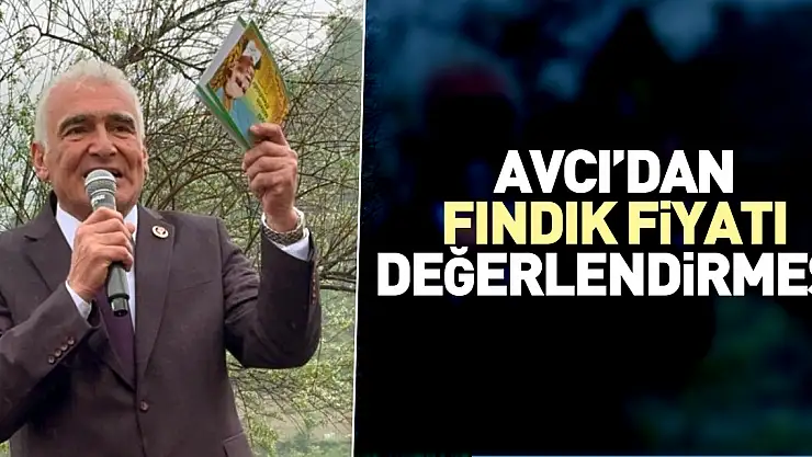 Avcı'dan fındık fiyatı değerlendirmesi