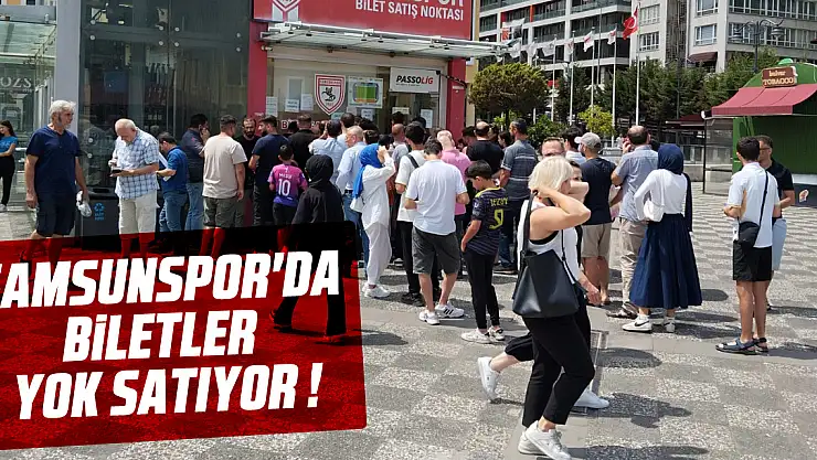 Samsunspor'da Biletlere yoğun ilgi