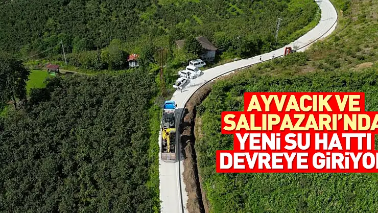 YENİ SU HATTI DEVREYE GİRİYOR