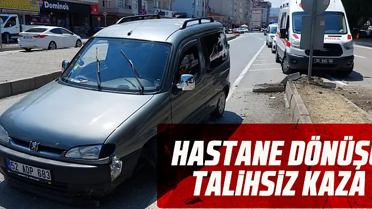 Hastane dönüşü talihsiz kaza