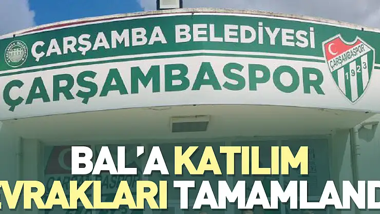 BAL'a katılım evrakları tamamlandı