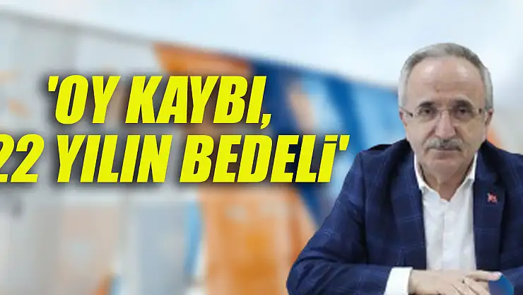 'Oy kaybı, 22 yılın bedeli'