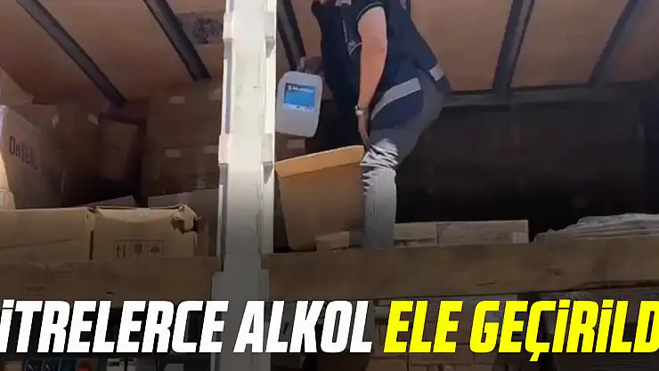 litrelerce alkol ele geçirildi