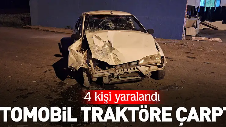OTOMOBİL TRAKTÖRE ÇARPTI