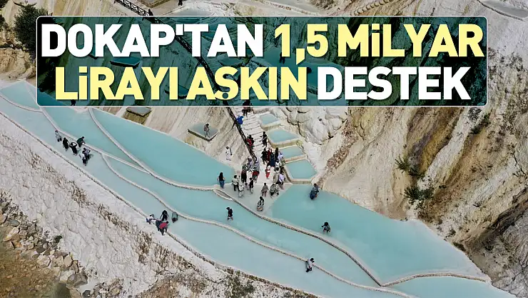 DOKAP'TAN 1,5 MİLYAR LİRAYI AŞKIN DESTEK