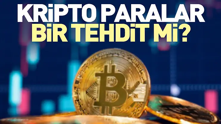 KRİPTO PARALAR BİR TEHDİT Mİ ?