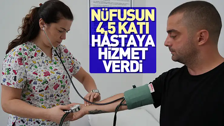 Nüfusun 4,5 katı hastaya hizmet verdi