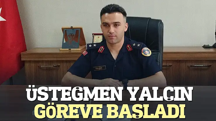 ÜSTEĞMEN YALÇIN GÖREVE BAŞLADI