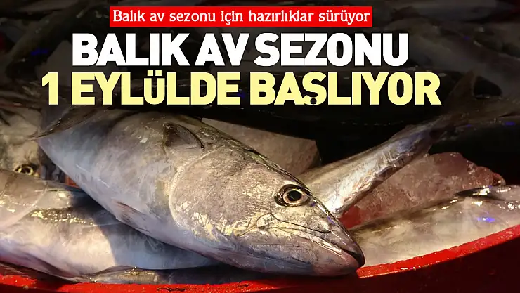 BALIK AV SEZONU 1 EYLÜLDE BAŞLIYOR