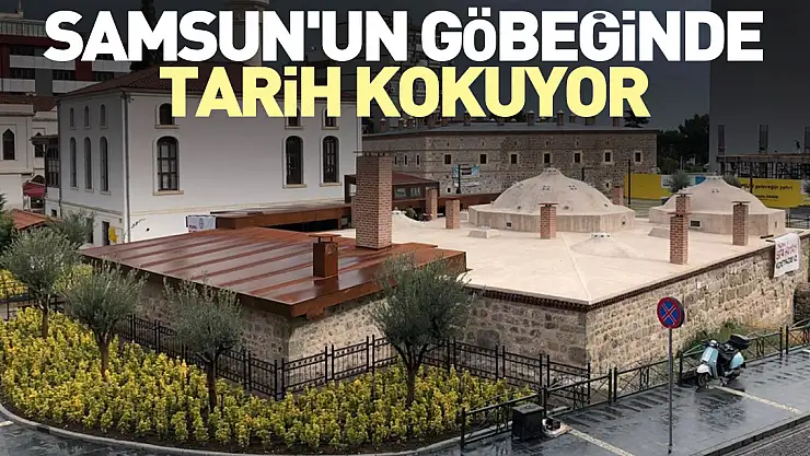 Samsun'un Göbeğinde Tarih Kokuyor