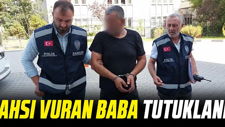şahsı vuran baba tutuklandı