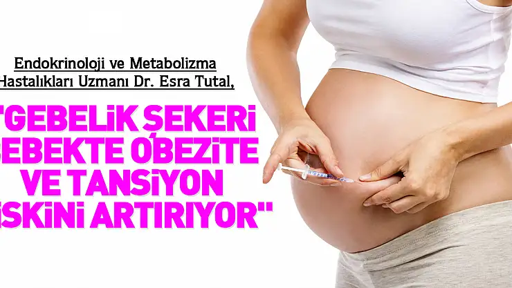 'Gebelik şekeri bebekte obezite ve tansiyon riskini artırıyor'