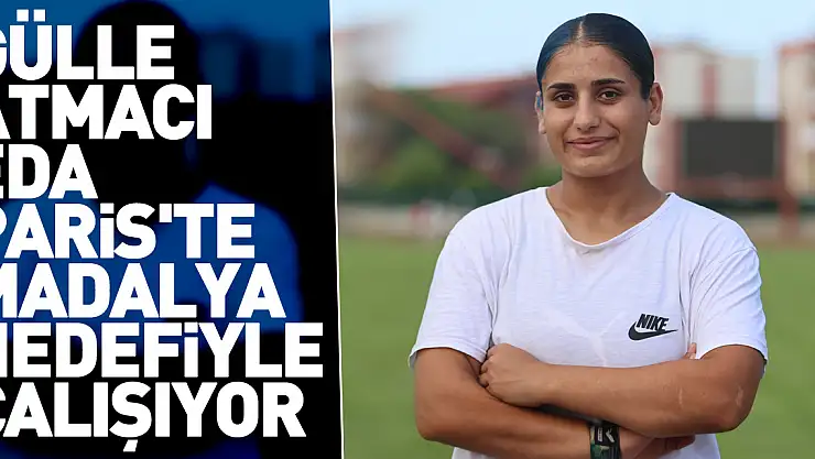 Gülle atmacı Eda Paris'te madalya hedefiyle çalışıyor