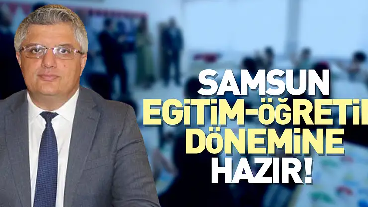 Samsun eğitim-öğretim dönemine hazır!