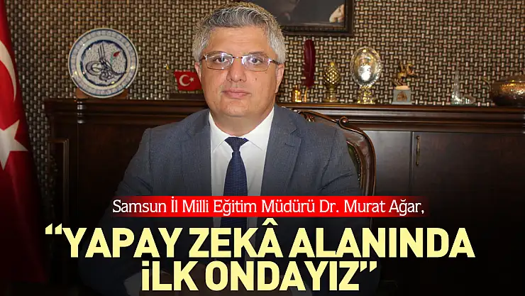 Müdür Ağar, 'Yapay Zekâ Alanında ilk ondayız'