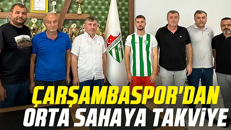 ÇARŞAMBASPOR'DAN ORTA SAHAYA TAKVİYE