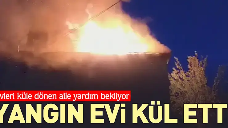 Evleri küle dönen aile yardım bekliyor