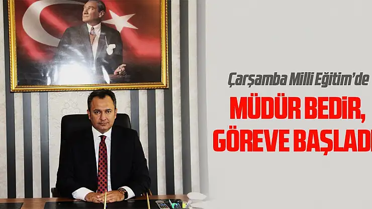 Müdür Bedir Göreve Başladı