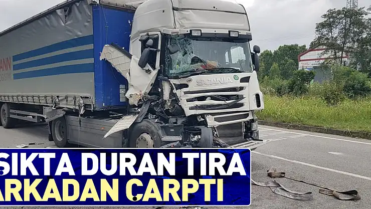 Işıkta duran tıra arkadan çarptı