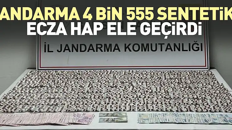 4 bin 555 sentetik ecza hap ele geçirldi
