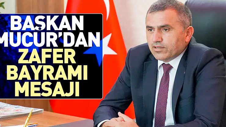 Başkan Mucur'dan Zafer Bayramı Mesajı