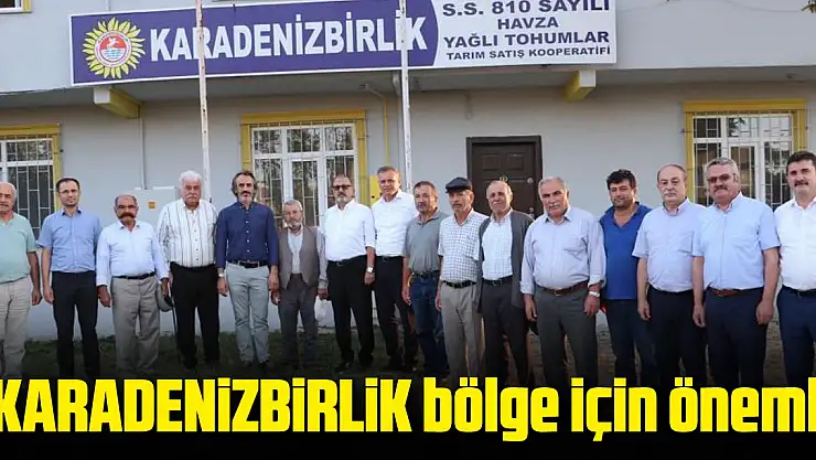 'KARADENİZBİRLİK bölge için önemli'
