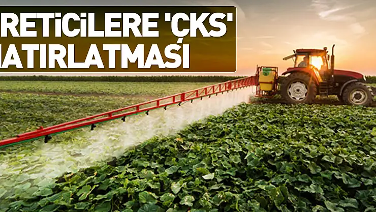 Üreticilere 'ÇKS' hatırlatması