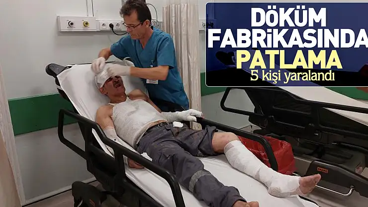 Döküm fabrikasında patlama