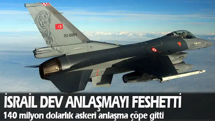 İsrail dev anlaşmayı feshetti