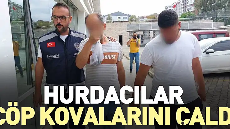 HURDACILAR ÇÖP KOVALARINI ÇALDI