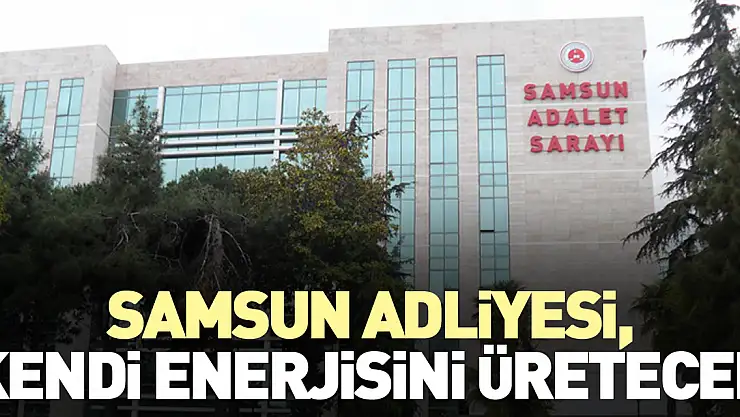 'Kendi enerjisini üreten tek adliye olacağız'