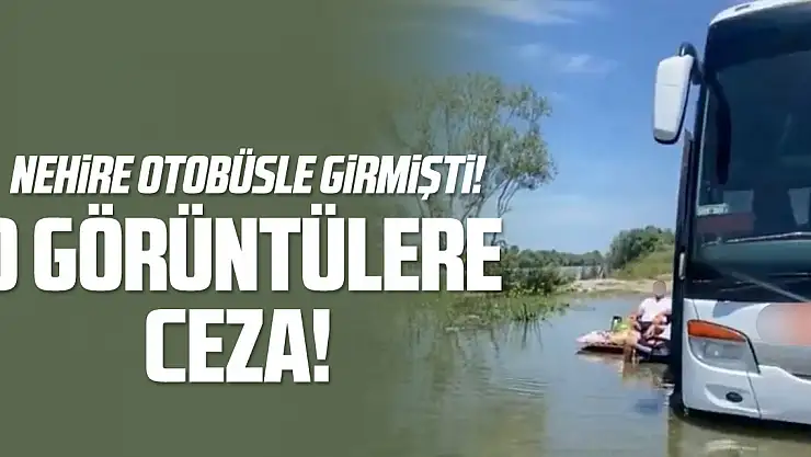 O görüntüler sonrası ceza!