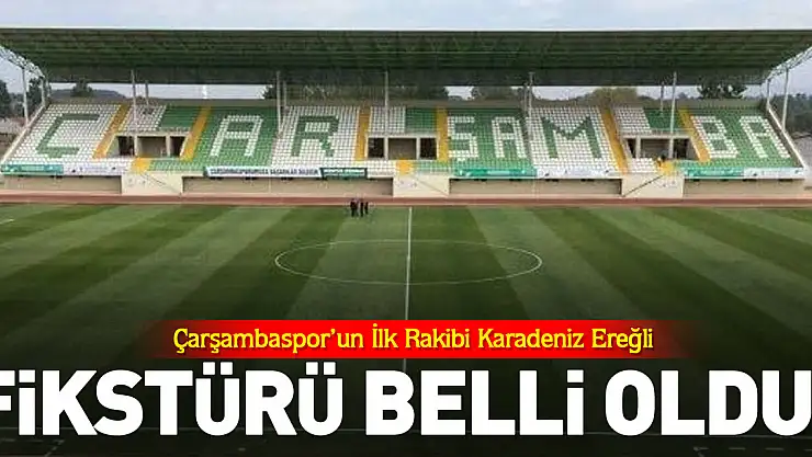 FİKSTÜRÜ BELLİ OLDU! ÇARŞAMBASPOR'UN İLK RAKİBİ KARADENİZ EREĞLİ